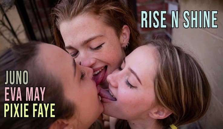 [Full HD] Eva May, Juno, Pixie Faye - Rise &Amp; Shine 04.10.20 - Eva May, Juno, Pixie Faye - SiteRip-00:17:04 | Neatly Trimmed, Anal Penetration, Squirting - 986,4 MB
