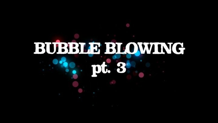 Throatwars Bubble Blowing Pt 3