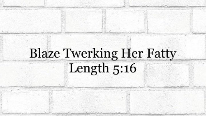 Yourgirlblaze Blaze Twerking Her Fatty